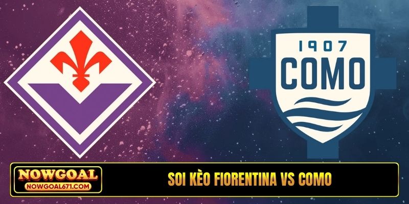 Soi kèo Fiorentina vs Como, 03h00, 28/1, Coppa Italia