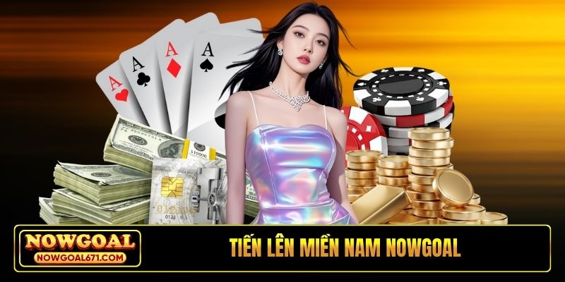 Tiến lên miền Nam Nowgoal