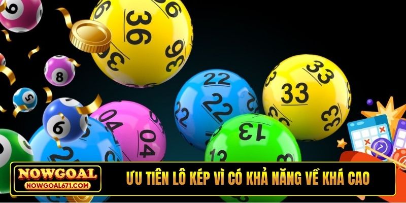 Ưu tiên lô kép vì có khả năng về khá cao